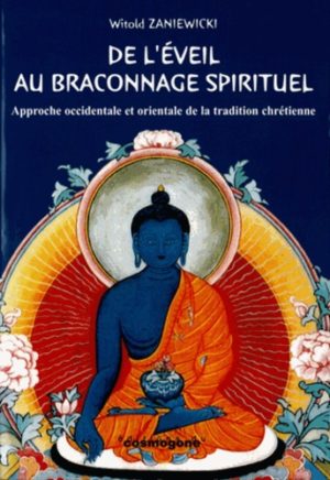 De l'éveil au braconnage spirituel - Approche occidentale et orientale de la tradition chrétienne