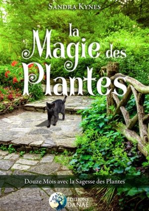 La magie des plantes - Douze mois avec la sagesse des plantes