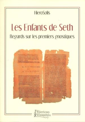 Les enfants de Seth - Regards sur les premiers gnostiques