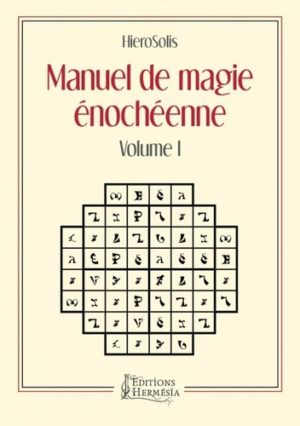 Manuel de magie énochéenne - Volume 1