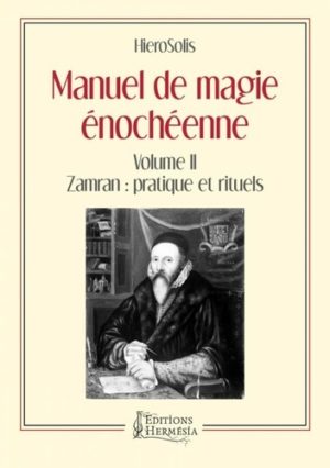 Manuel de magie énochéenne - Volume 2, Zamran : pratique et rituels