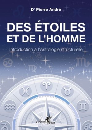 Des étoiles et de l'homme - Introduction à l'Astrologie structurelle