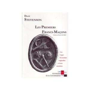 Les premiers Francs-Maçons. Les Loges Ecossaises originelles et leurs membres