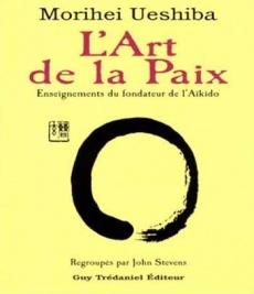 L'art de la paix : Enseignements du fondateur de l'aïkido