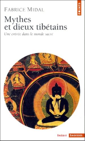 Mythes et dieux tibétains. Une entrée dans le monde sacré
