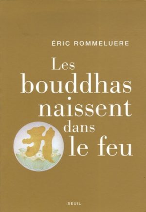 Les bouddhas naissent dans le feu