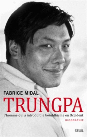 Trungpa - L'homme qui a introduit le bouddhisme en Occident