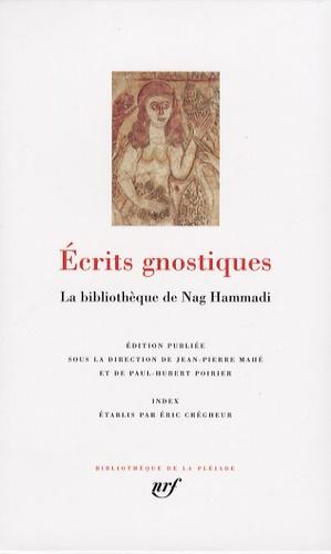 Ecrits gnostiques - La bibliothèque de Nag Hammadi