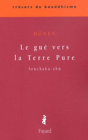 Le gué vers la Terre Pure - Senchaku-shû -