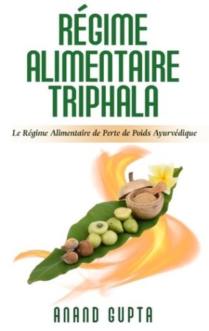 Régime alimentaire triphala - Le régime alimentaire de perte de poids Ayurvédique