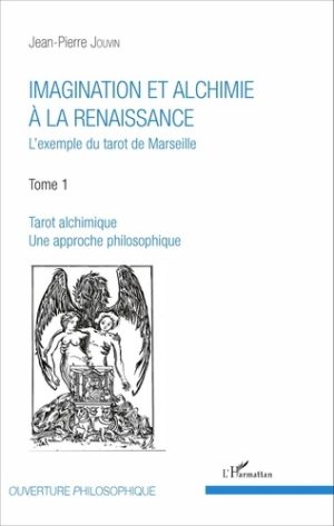 Imagination et alchimie à la Renaissance - L'exemple du tarot de Marseille Tome 1, Tarot alchimique, une approche philosophique