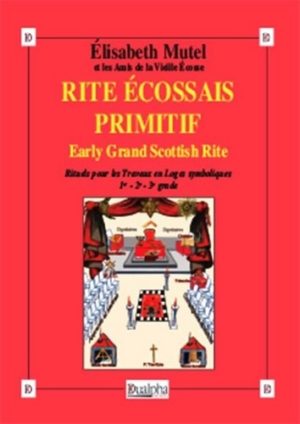 Rite Ecossais Primitif (Early Grand Scottish Rite) - Rite Écossais Primitif (Early Grand Scottish Rite)