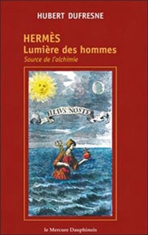 Hermès - Lumière des hommes, source de l'alchimie