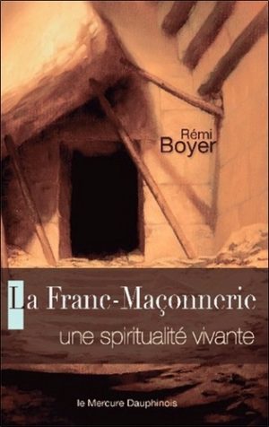 La Franc-Maçonnerie - Une spiritualité vivante