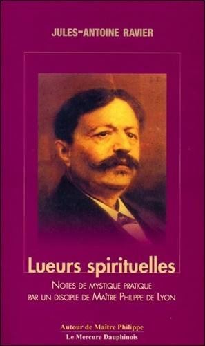 Lueurs spirituelles - Tome 1 et 2, Notes de mystique pratique par un disciple de Maître Philippe de Lyon