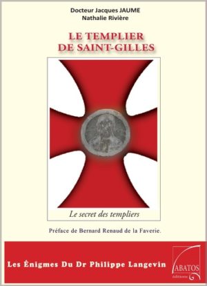 Le Templier de Saint-Gilles - Les énigmes du Dr Philippe Langevin