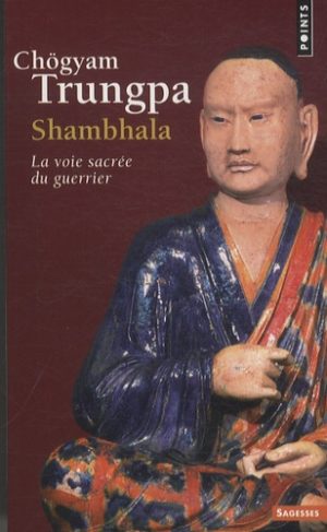 Shambhala - La voie sacrée du guerrier