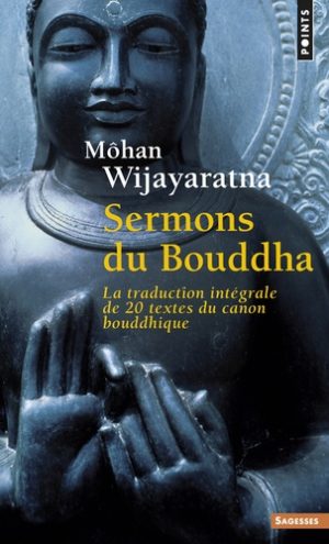 Sermons du Bouddha - La traduction intégrale de 20 textes du canon bouddhique -