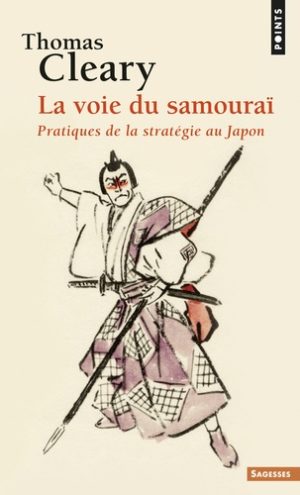 La voie du samouraï - Pratiques de la stratégie au Japon