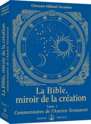 La Bible, miroir de la création - Tome 1, Commentaires de l'Ancien Testament