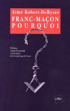 Franc-maçon, pourquoi ? - -Paroles d'initiés-