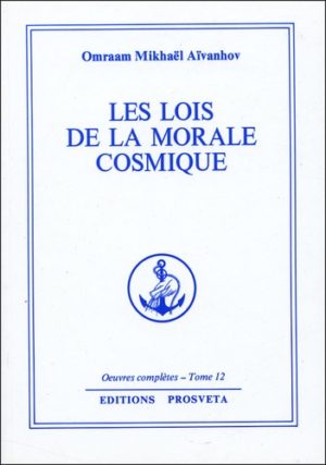 Les lois de la morale cosmique - Oeuvres completes - Tome 12