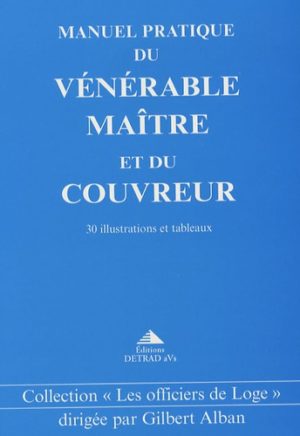 Manuel pratique du vénérable maitre et du couvreur