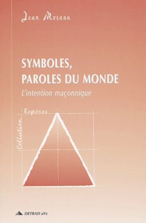 Symboles, paroles du monde - L'intention maçonnique