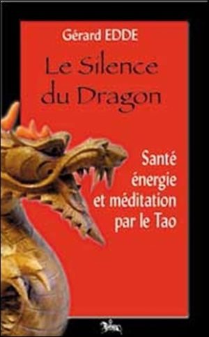 Le Silence du Dragon - Santé, énergie et méditation selon le Tao