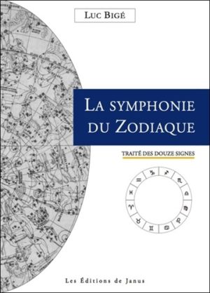 La symphonie du zodiaque - Traité des douze signes