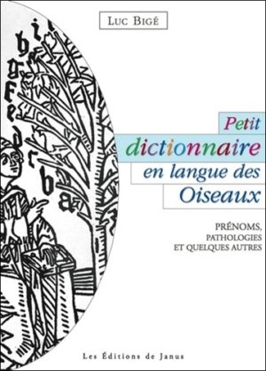 Petit dictionnaire en langue des Oiseaux - Prénoms, Pathologies et Quelques Autres