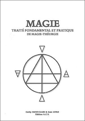 Magie. Traité fondamental et pratique de Magie-Théurgie