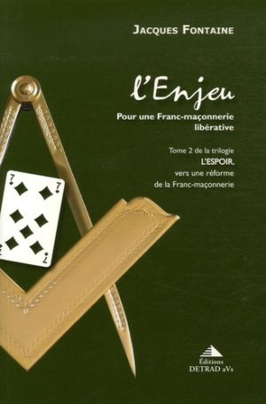 L'espoir, vers une réforme de la franc-maçonnerie - Tome 2, L'Enjeu, pour une franc-maçonnerie libérative