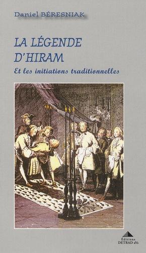 La légende d'Hiram - Et les initiations traditionnelles