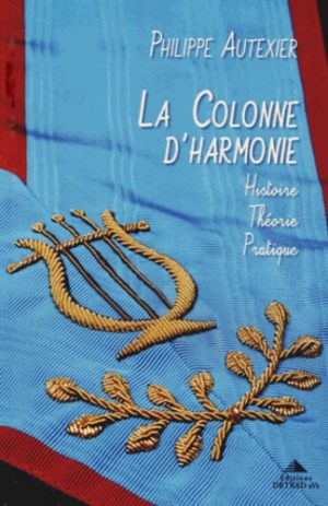 La Colonne d'Harmonie - Histoire - Théorie - Pratique