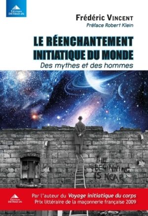 Le réenchantement initiatique du monde - Des mythes et des hommes