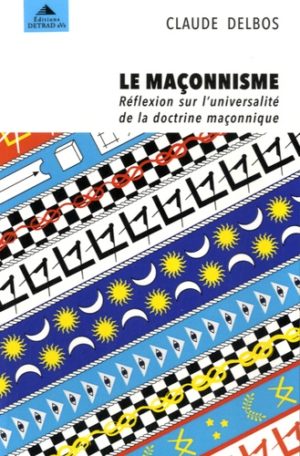 Le maçonnisme - Réflexion sur l'universalité de la doctrine maçonnique