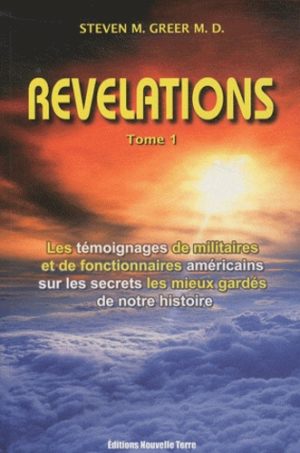 Révélations Tome 1 - Les témoignages de militaires et de fonctionnaires américains sur les secrets les mieux gardés de notre histoire