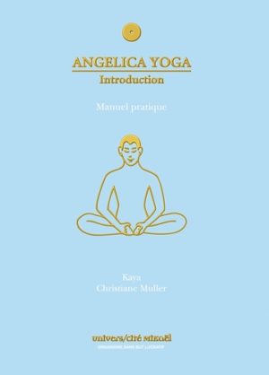 Angélica Yoga, introduction - Manuel pratique, angéologie traditionnelle