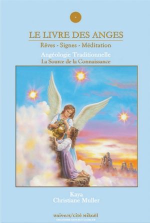 Le livre des anges - Rêves, signes, méditation