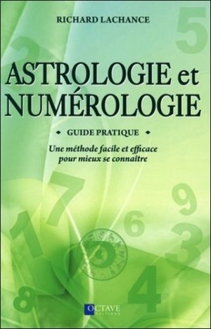 Astrologie et numérologie - Une méthode facile et efficace pour mieux se connaître