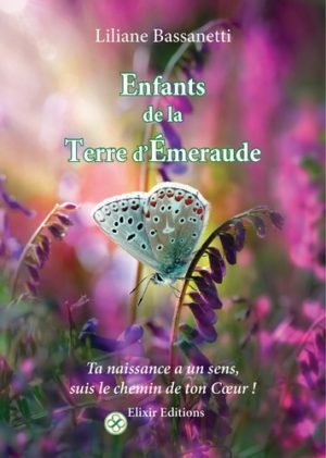 Enfants de la terre d'émeraude - Ta naissance a un sens, suis le chemin de ton coeur