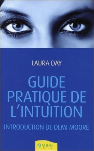 Guide pratique de l'intuition - Comment exploiter son intuition naturelle pour la mettre à son service