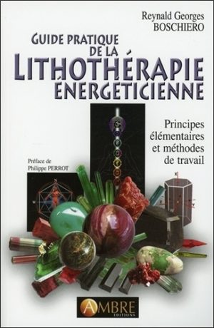 Guide pratique de la lithothérapie énergéticienne - Principes élémentaires et méthodes de travail