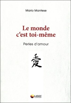 Le monde, c'est toi-même - Perles d'amour