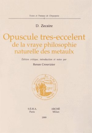 Opuscule tres-eccelent de la vraye philosophie naturelle des metaulx