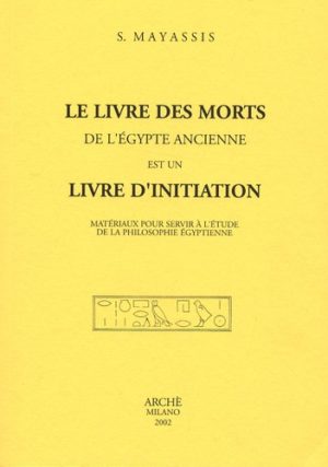 Le Livre des morts de l'Egypte ancienne est un livre d'initiation - Matériaux pour servir à l'étude de la philosophie égyptienne