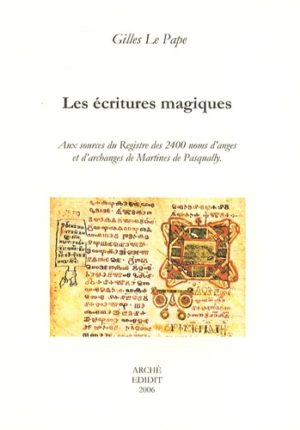 Les écritures magiques - Aux sources du Registre des 2400 noms d'anges et d'archanges de Martines de Pasqually