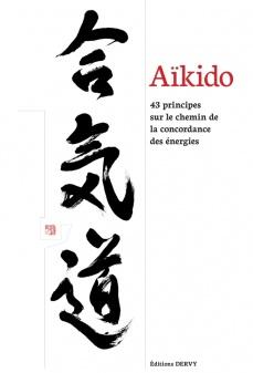 Aïkido, 43 principes sur le chemin de la concordance des énergies