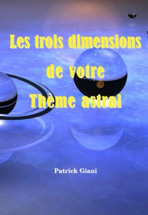 Les trois dimensions de votre thème astral